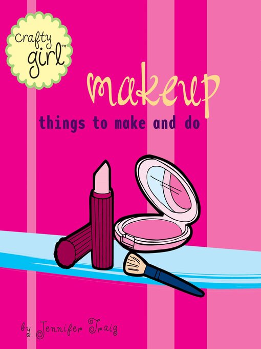 Title details for Crafty Girl: Makeup by Jennifer Traig - Available